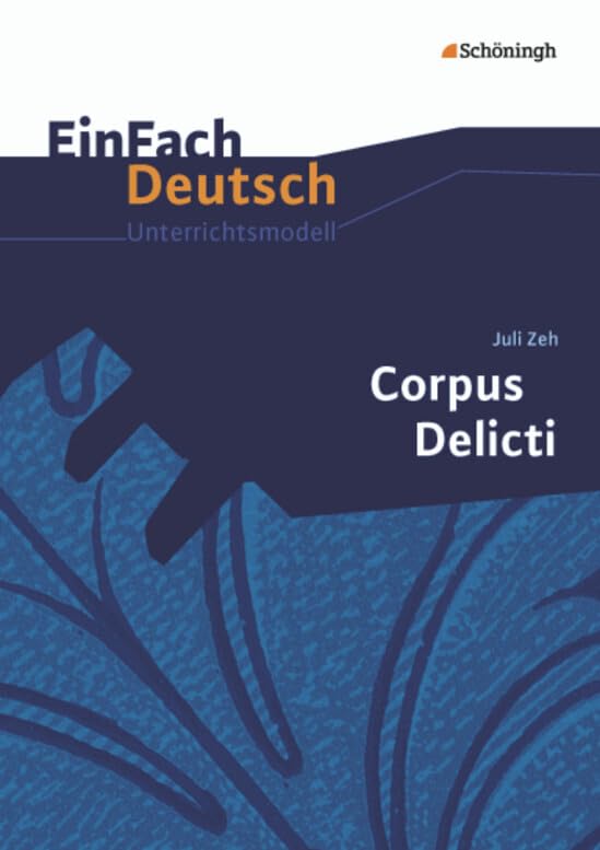 Corpus Delicti. EinFach Deutsch Unterrichtsmodelle Learning & Reference