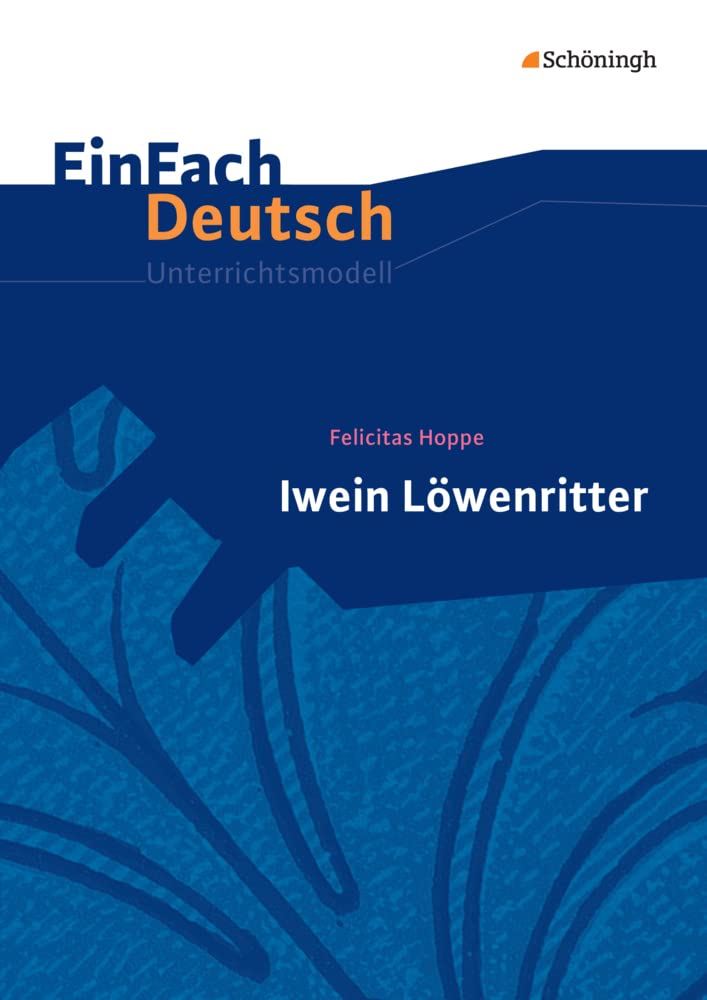 EinFach Deutsch Unterrichtsmodelle: Felicitas Hoppe: Iwein Löwenritter Klassen 5 - 7 Study Guides