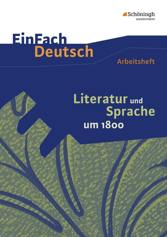 EinFach Deutsch - Unterrichtsmodelle und Arbeitshefte: Literatur und Sprache um 1800 Arbeitsheft Study Guides