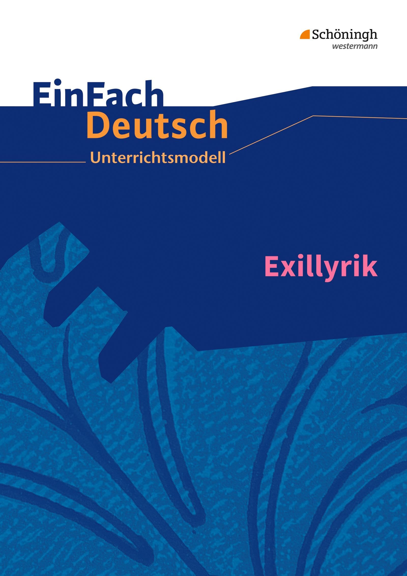 Exillyrik. EinFach Deutsch Unterrichtsmodelle Poetry