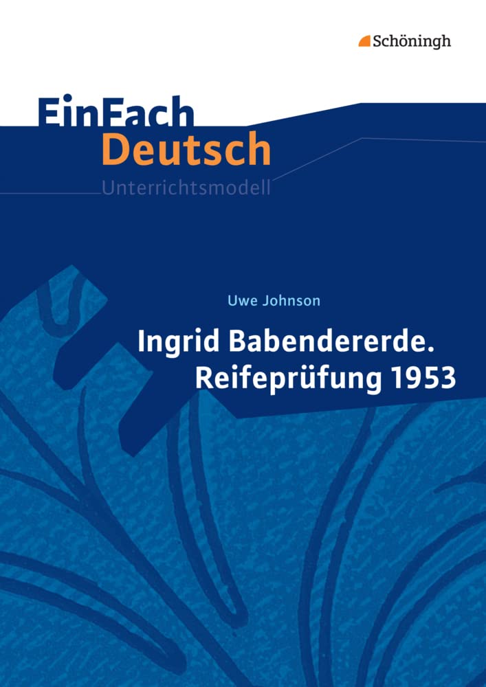 EinFach Deutsch Unterrichtsmodelle: Uwe Johnson: Ingrid Babendererde. Reifeprüfung 1953 Gymnasiale Oberstufe Professional & Reference Books