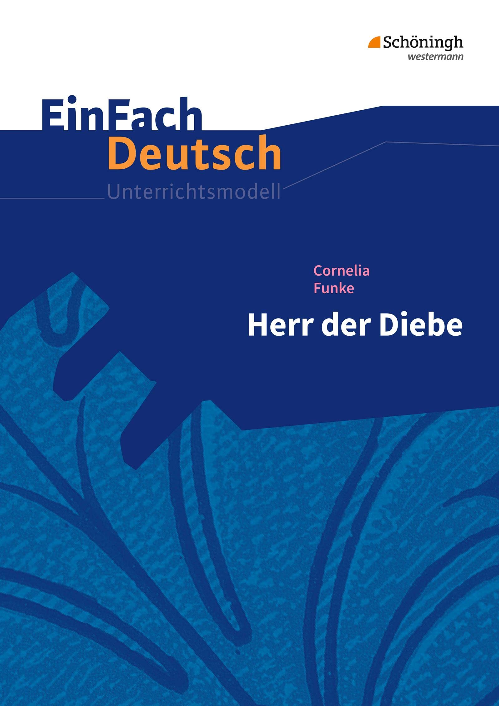 EinFach Deutsch Unterrichtsmodelle: Cornelia Funke: Herr der Diebe Klassen 5 - 7 Study Guides