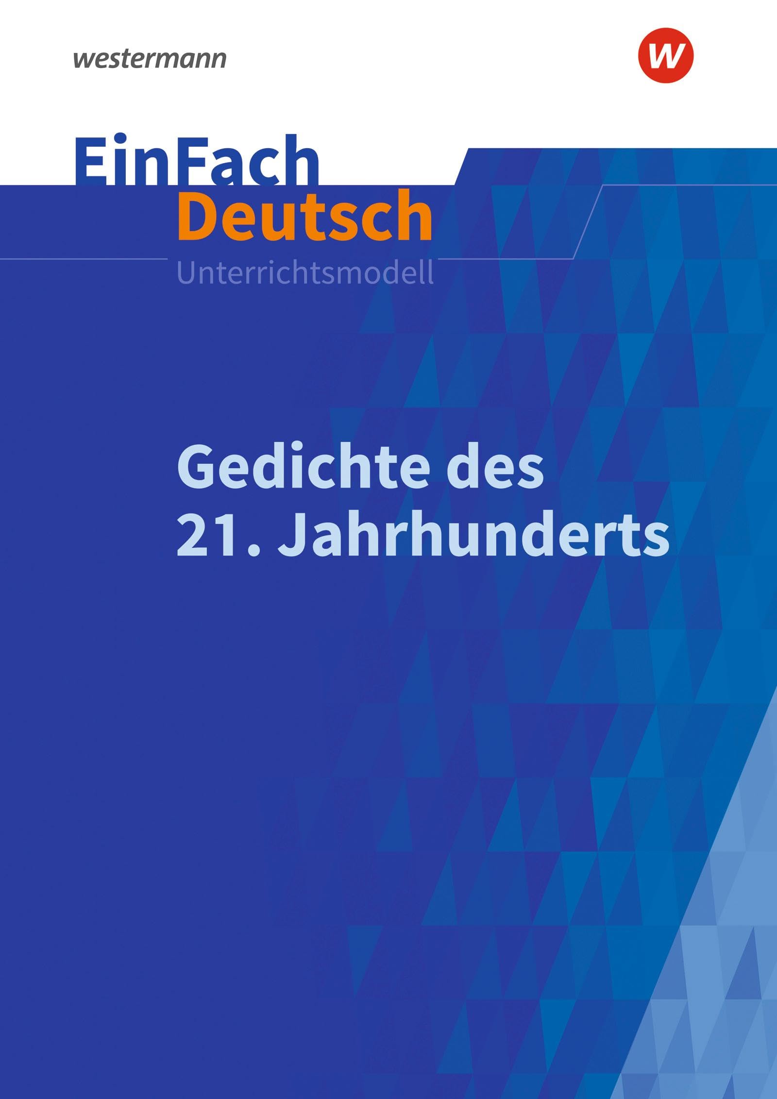 EinFach Deutsch Unterrichtsmodelle: Gedichte des 21. Jahrhunderts Gymnasiale Oberstufe Poetry