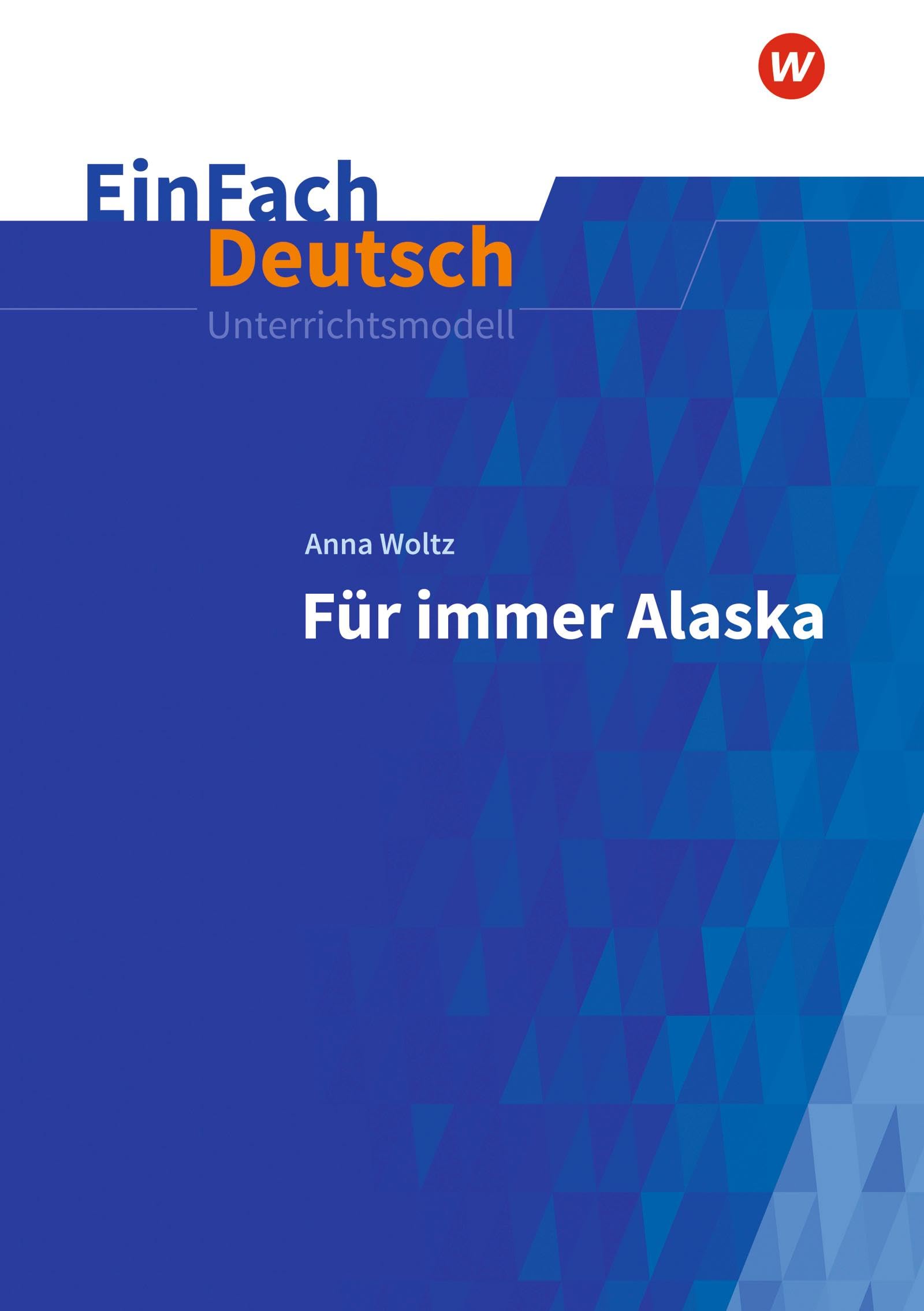 Für immer Alaska. EinFach Deutsch Unterrichtsmodelle Study Guides