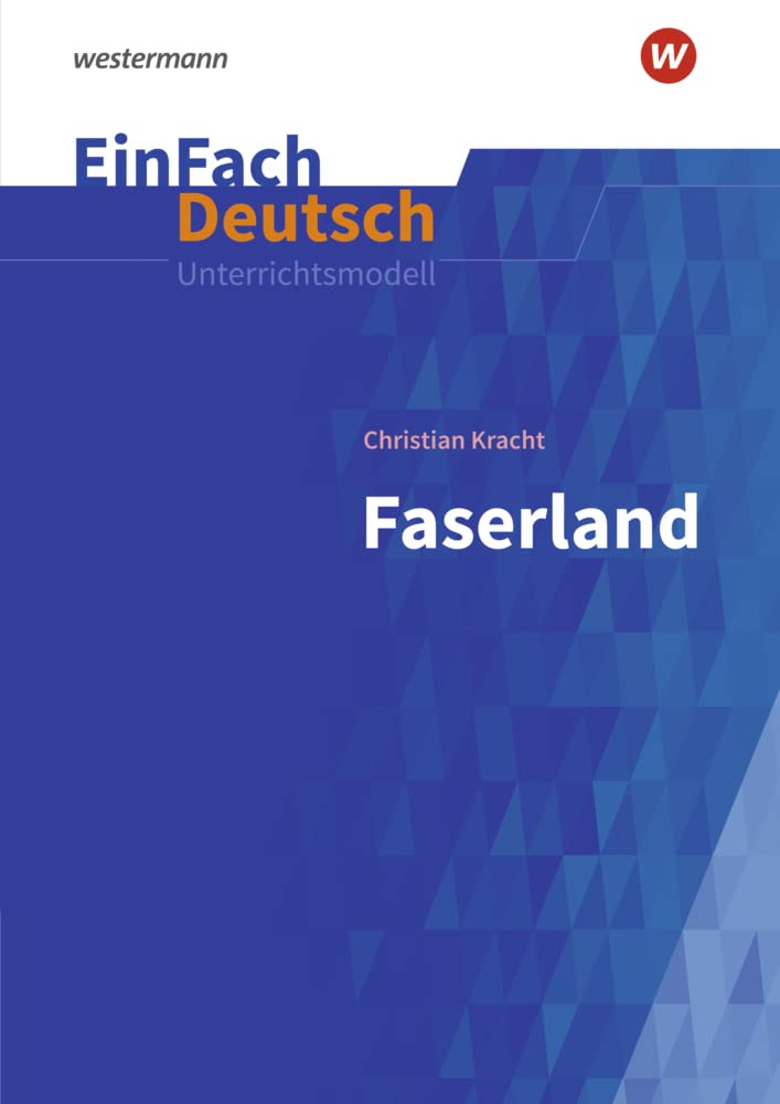 EinFach Deutsch Unterrichtsmodelle: Christian Kracht: Faserland Gymnasiale Oberstufe Study Guides