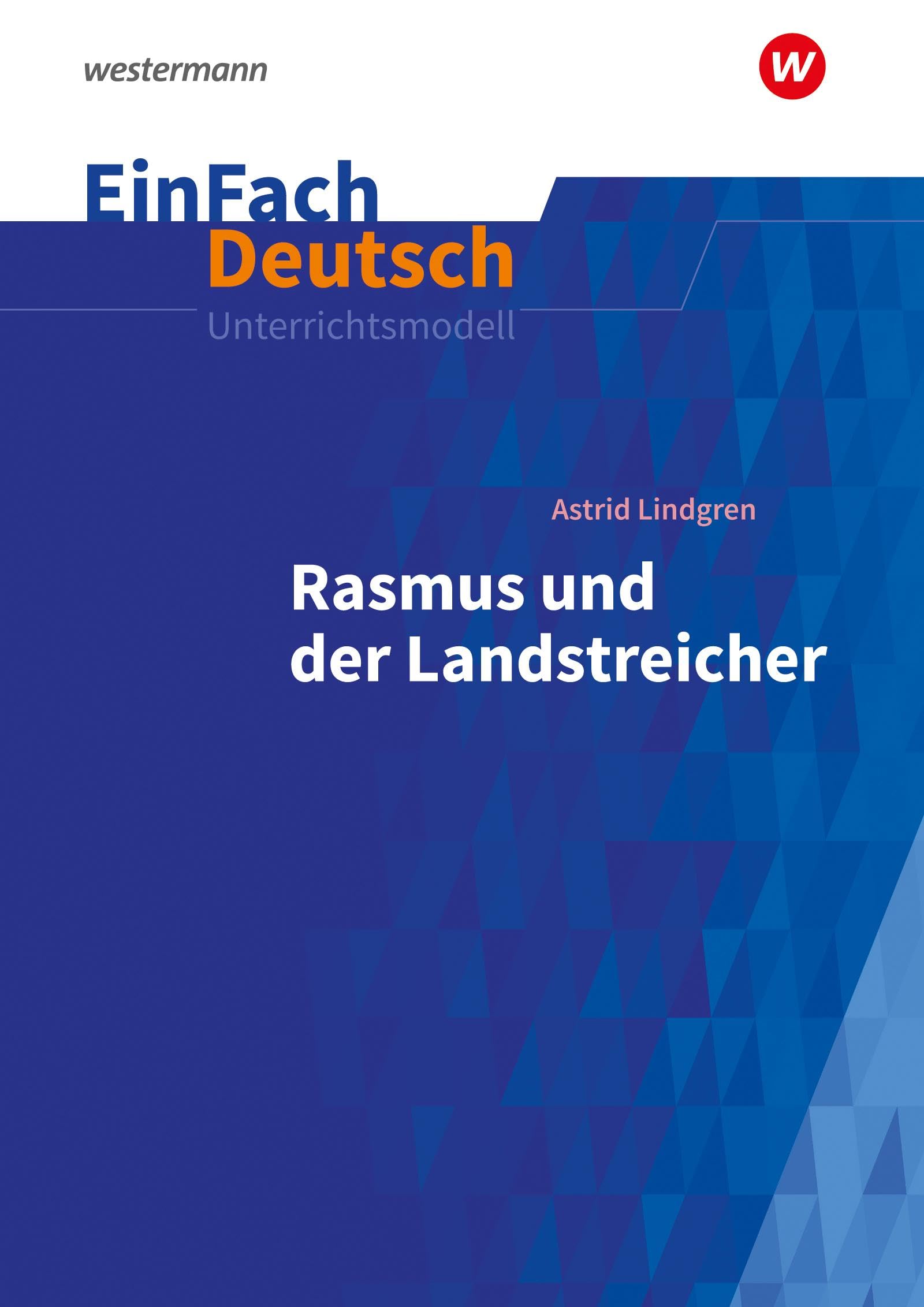 EinFach Deutsch Unterrichtsmodelle: Astrid Lindgren: Rasmus und der Landstreicher Klassen 5 - 7 Learning & Reference