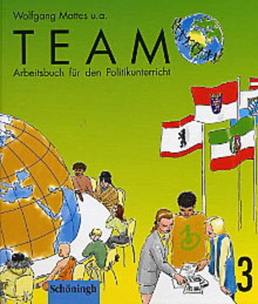 TEAM. Politikbücher für die Sekundarstufe 1 - Bisherige Ausgabe: Arbeitsbuch für den Politikunterricht. (9./10. Schuljahr) - Bisherige Ausgabe Books