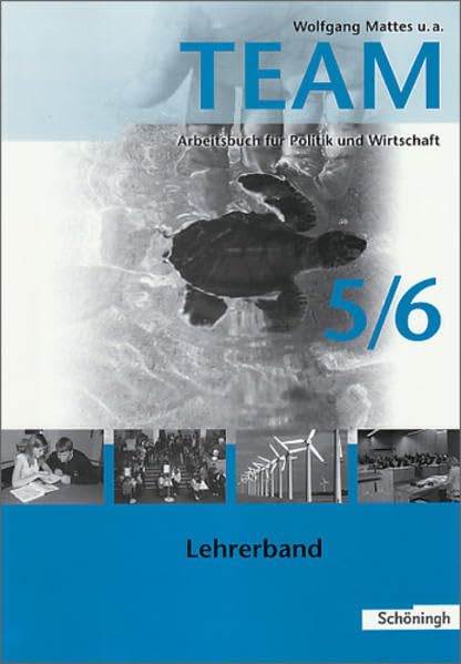 TEAM - Arbeitsbücher für Politik und Wirtschaft. Ausgabe für Gymnasien...: Lehrerband 5/6 (TEAM - Arbeitsbücher für Politik und Wirtschaft. Ausgabe für Gymnasien in Nordrhein-Westfalen) Learning & Reference
