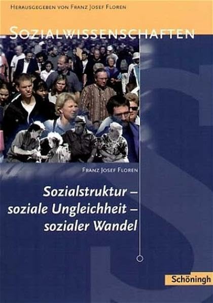 Sozialwissenschaften in der Sekundarstufe II / Sozialstruktur - soziale Ungleichheit - sozialer Wandel Social Sciences