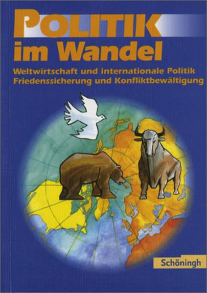 Politik im Wandel. Unterrichtswerk für Gymnasien / Politik im Wandel: 13. Schuljahr: Weltwirtschaft und internationale Politik. Friedenssicherung und Konfliktbewältigung Study Guides