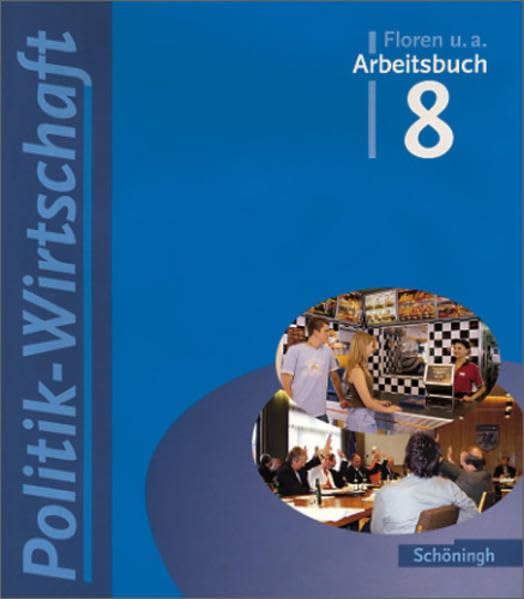 Arbeitsbuch - Politik /Wirtschaft. Für Gymnasien in Niedersachsen: Arbeitsbücher Politik-Wirtschaft - Für Gymnasien in Niedersachsen - Bisherige Ausgabe: Arbeitsbuch 8: Bildungsstandards 8 Study Guides