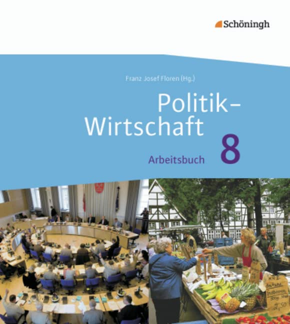 Politik-Wirtschaft . Arbeitsbuch. 8. Schuljahr. Arbeitsbücher für Gymnasien. Niedersachsen. Neubearbeitung Study Guides