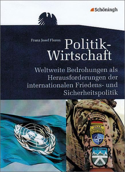 Themenhefte Politik-Wirtschaft: Weltweite Bedrohungen als Herausforderungen der internationalen Friedens- und Sicherheitspolitik: Ausgabe 2009: Für ... gymnasiale Oberstufe in Niedersachsen u.a.) Study Guides