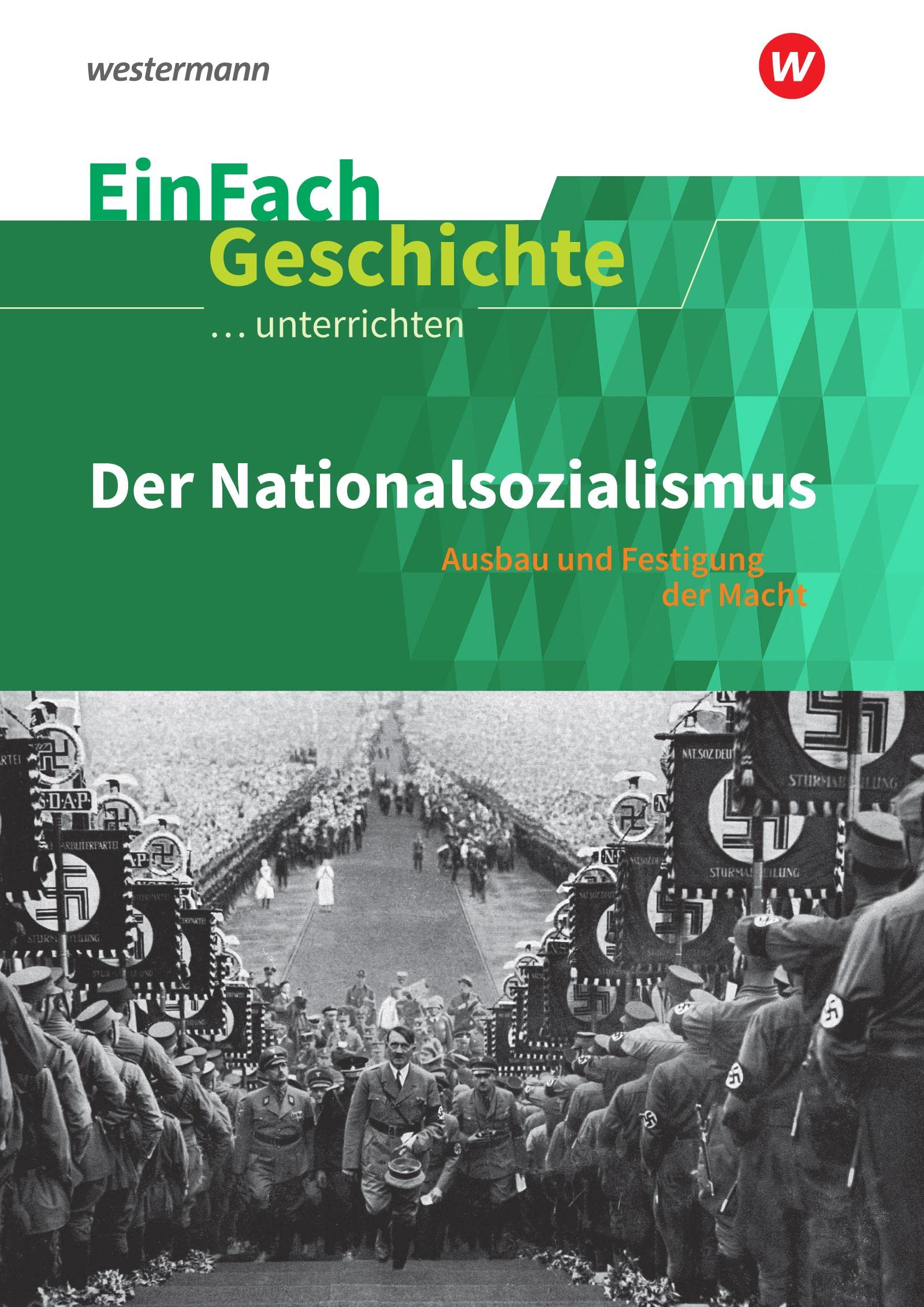 Der Nationalsozialismus. EinFach Geschichte ...unterrichten General education