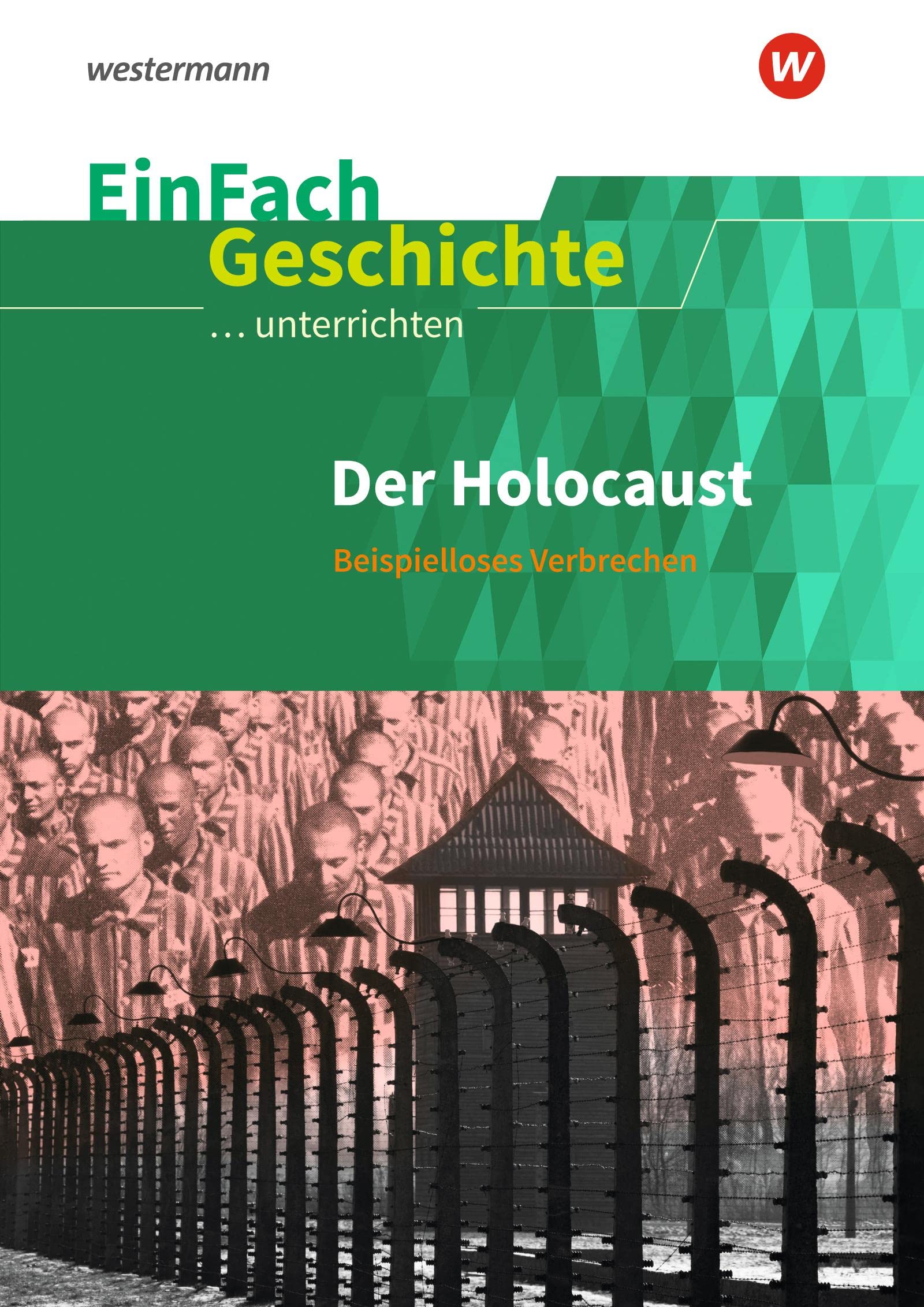Der Holocaust. EinFach Geschichte ...unterrichten General education