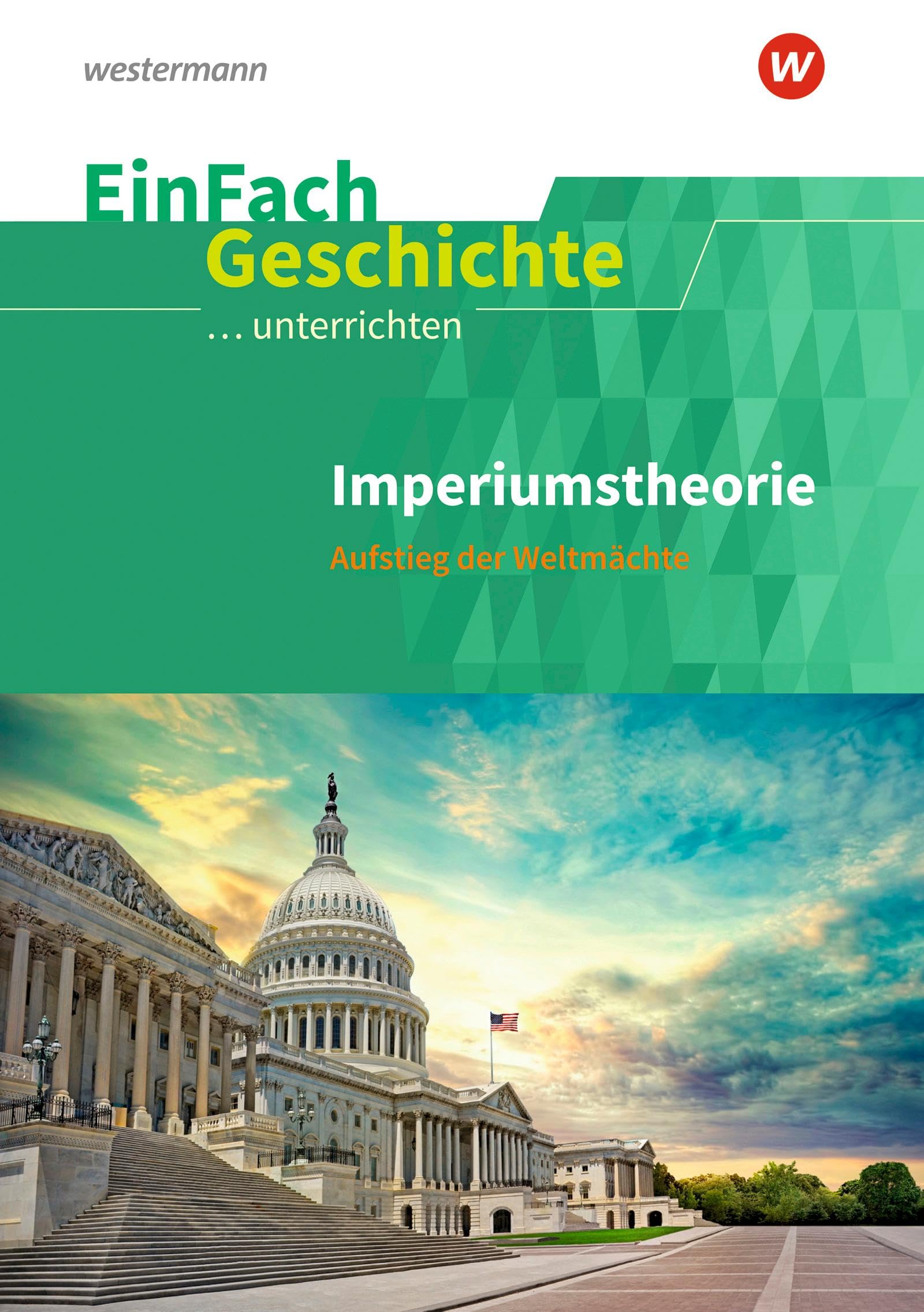 Imperiumstheorien. Sekundarstufe 2. EinFach Geschichte ...unterrichten General education