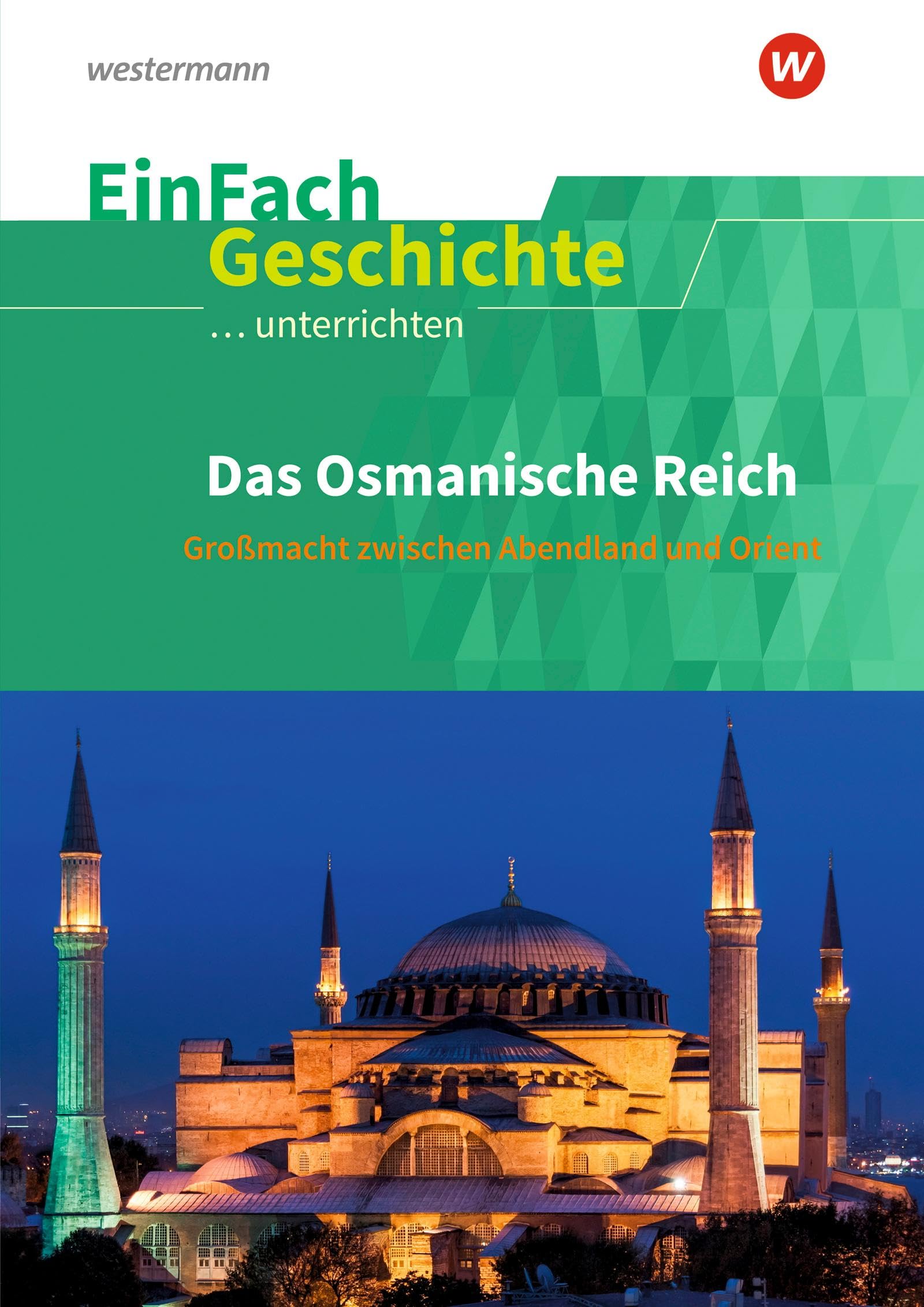 Das Osmanische Reich.. EinFach Geschichte ...unterrichten General education