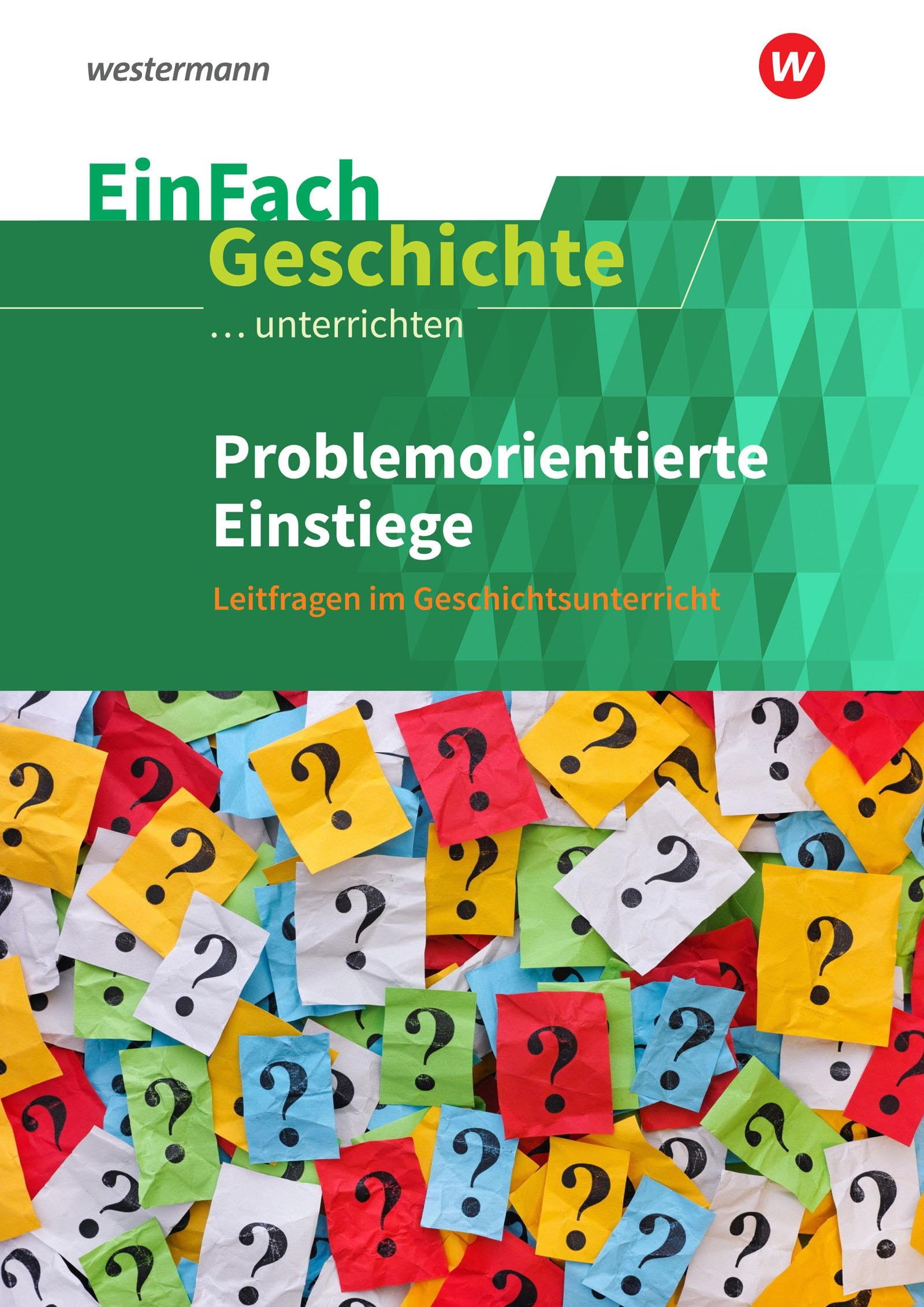 Problemorientierte Einstiege. EinFach Geschichte ...unterrichten General education