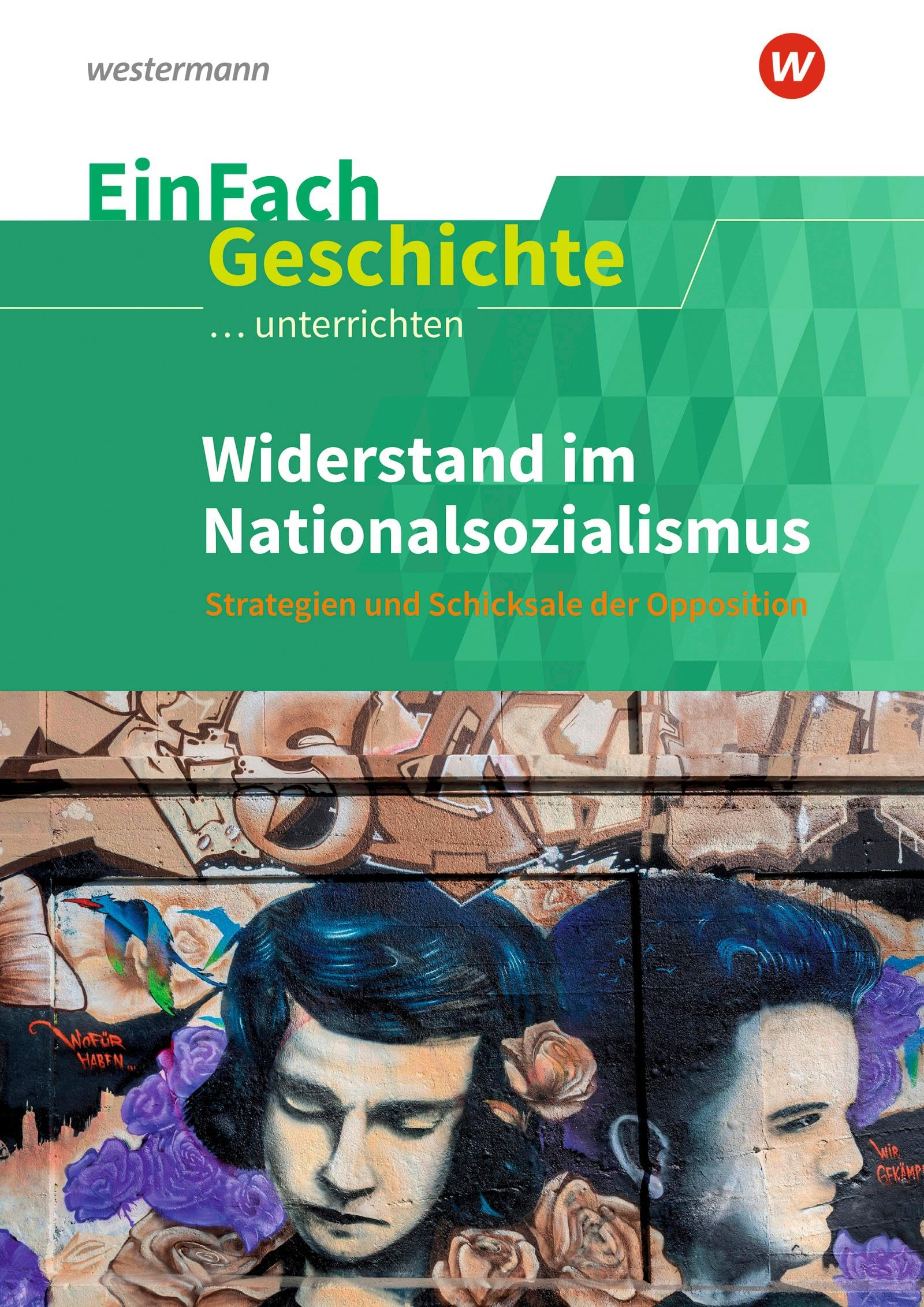Widerstand im Nationalsozialismus. EinFach Geschichte ...unterrichten General education
