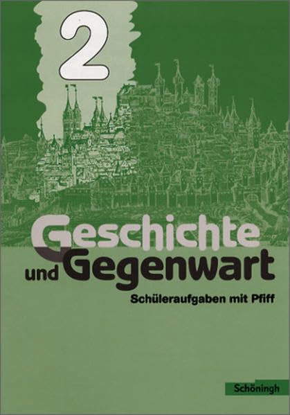 Geschichte und Gegenwart - Realschule: Arbeitsheft zu Band 2: Schüleraufgaben mit Pfiff Study Guides