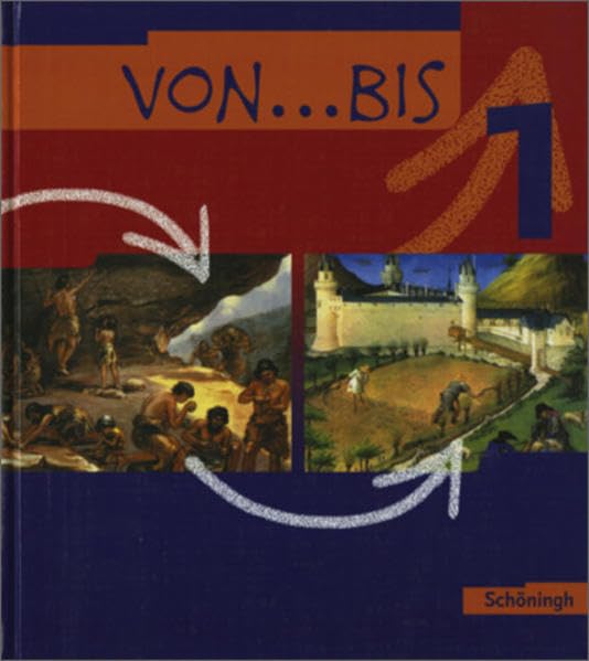 Von ... bis. Geschichtswerk für die Realschule in Baden-Württemberg: von...bis - Geschichtsbuch für Realschulen in Baden-Württemberg: Band 1: Bildungsstandards Geschichte Klasse 6 Study Guides