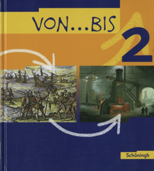 Von ... bis. Geschichtswerk für die Realschule in Baden-Württemberg: von...bis - Geschichtsbuch für Realschulen in Baden-Württemberg: Band 2: Bildungsstandards Geschichte Klasse 8 Study Guides