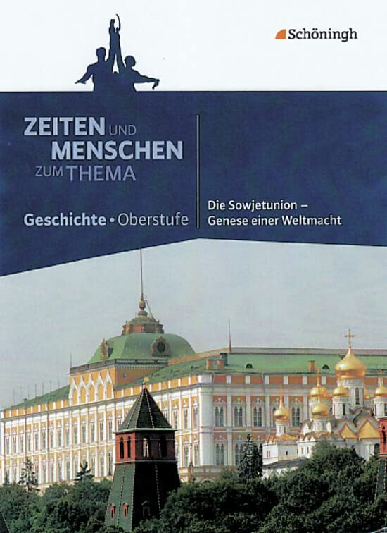 Zeiten und Menschen - Zum Thema: Die Sowjetunion - Genese einer Weltmacht (Zeiten und Menschen - Zum Thema: Themenhefte Geschichte für die Oberstufe) General education