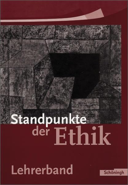 Standpunkte der Ethik - Lehr- und Arbeitsbuch für die Sekundarstufe II - Ausgabe 2005: Lehrerband Learning & Reference