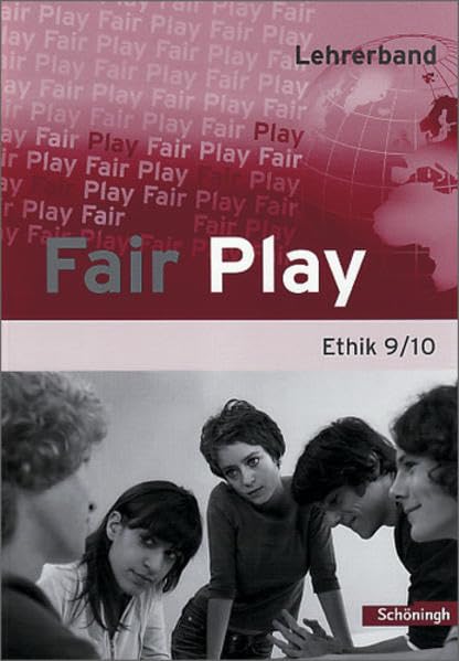 Fair Play - Lehrwerk für den Ethikunterricht in der Sekundarstufe I: Lehrerband 9 / 10 Learning & Reference