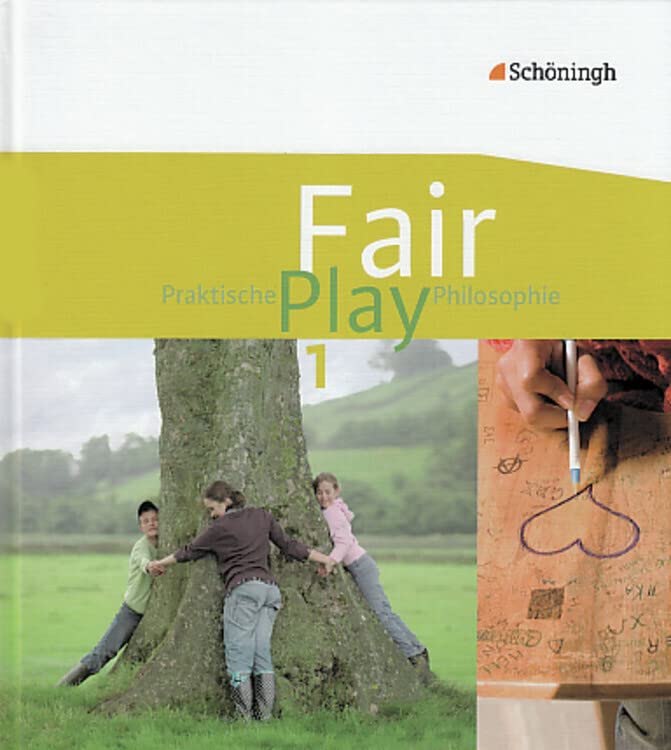Fair Play 1. Schülerband. Das neue Lehrwerk für den Unterricht im Fach Praktische Philosophie. Nordrhein-Westfalen Philosophy