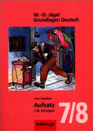 W.-D. Jägel Grundlagen Deutsch: Aufsatz 7./8. Schuljahr Learning & Reference