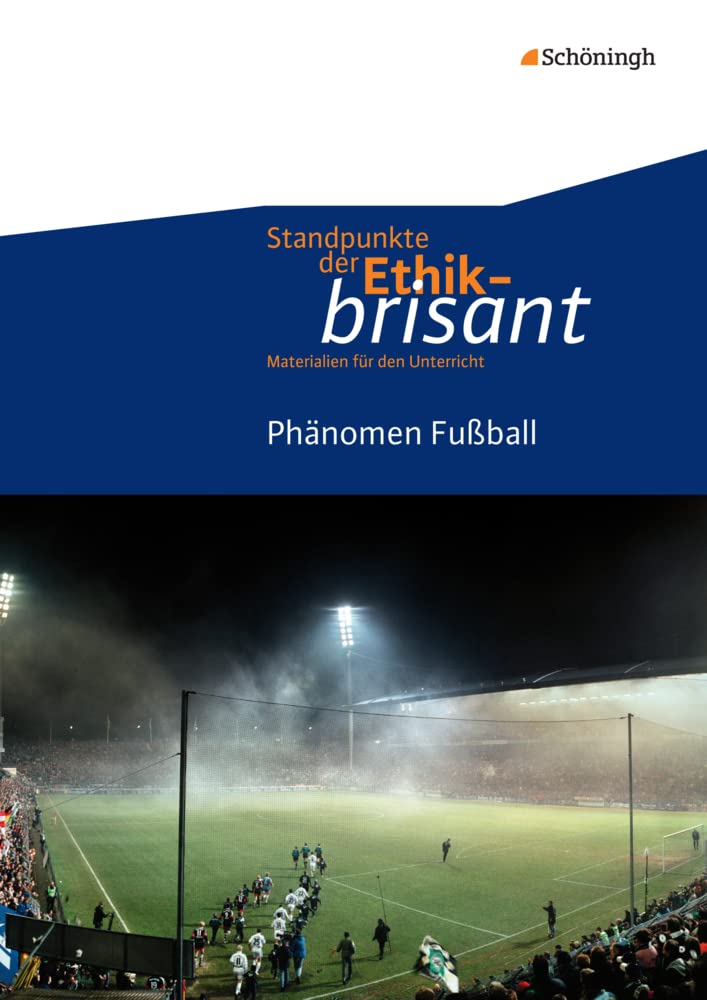 Standpunkte der Ethik - brisant: Phänomen Fußball (Standpunkte der Ethik - brisant: Materialien für den Unterricht) Philosophy