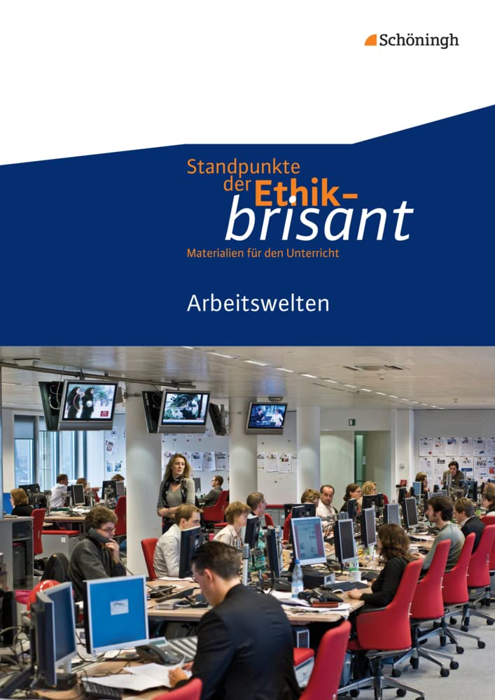 Standpunkte der Ethik - brisant: Arbeitswelten (Standpunkte der Ethik - brisant: Materialien für den Unterricht) Philosophy