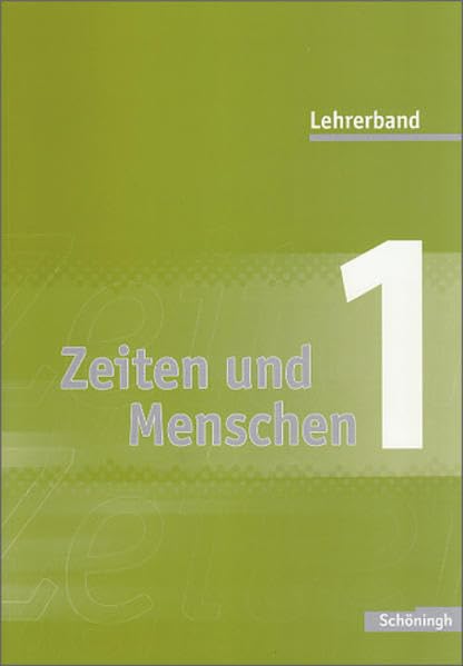 Zeiten und Menschen - Geschichtswerk für das Gymnasium (G8) in Nordrhein-Westfalen. Bisherige Ausgabe: Lehrerband 1 General education
