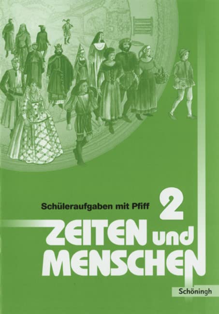 Zeiten und Menschen. Geschichtswerk für das Gymnasium in Nordrhein-Westfalen: Zeiten und Menschen Geschichtswerk für das Gymnasium - Stammausgabe: Arbeitsheft zu Band 2: Schüleraufgaben mit Pfiff General education