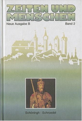 Zeiten und Menschen (Ausgabe B). Geschichtliches Unterrichtswerk.... / Das europäische Mittelalter und die frühe Neuzeit: Vom Frankenreich bis zum ... Für Gymnasien und Realschulen) Study Guides