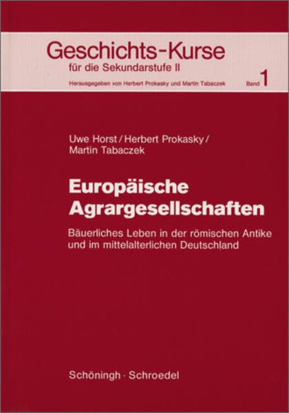 Geschichts-Kurse für die Sekundarstufe II: Geschichts-Kurse: Band 1: Europäische Agrargesellschaften: Bäuerliches Leben in der römischen Antike und im mittelalterlichen Deutschland Study Guides