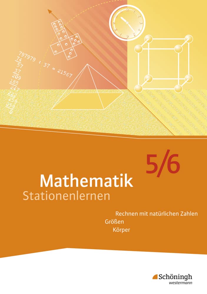 Mathematik Stationenlernen: 5./6. Schuljahr: Rechnen mit natürlichen Zahlen, Größen, Körper Learning & Reference