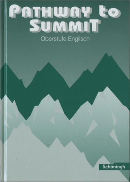 Pathway to Summit / PATHWAY to SUMMIT - Einführungskurs Oberstufe Englisch: Einführungskurs Oberstufe Englisch / Schülerbuch Foreign Languages ​​& Dictionaries