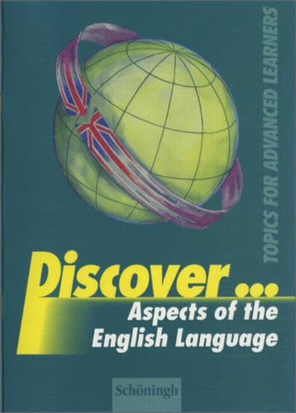 Discover...Topics for Advanced Learners: Discover: Aspects of the English Language: Schülerheft Foreign Languages ​​& Dictionaries