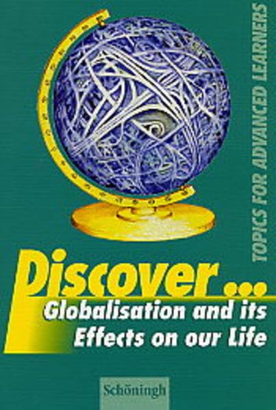 Discover...Topics for Advanced Learners / Globalisation and its Effects on our Life. Student's Book Foreign Languages ​​& Dictionaries