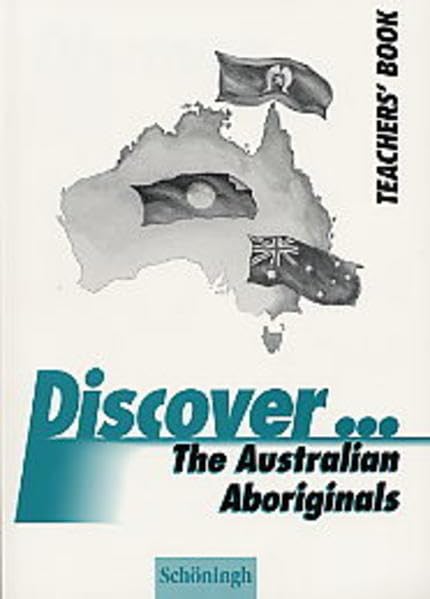 Discover...Topics for Advanced Learners / The Australian Aboriginals: Teacher's Book Learning & Reference