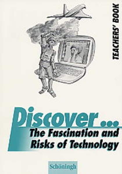 Discover...Topics for Advanced Learners / The Fascination and Risks of Technology: Teacher's Book Learning & Reference