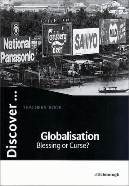 Discover...Topics for Advanced Learners / Globalisation - Blessing or Curse?: Teacher's Book Learning & Reference