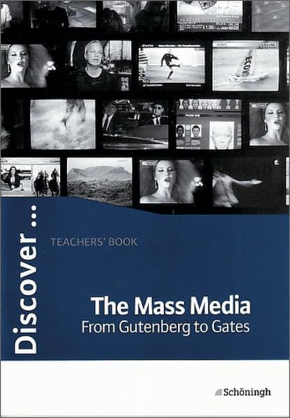 Discover...Topics for Advanced Learners / The Mass Media - From Gutenberg to Gates: Teachers' Book Learning & Reference