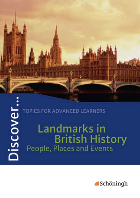 Discover...Topics for Advanced Learners: Discover: Landmarks in British History - People, Places and Events: Schülerheft: Topics for Advanced Learners ... - People, Places and Events: Schülerheft Foreign Languages ​​& Dictionaries