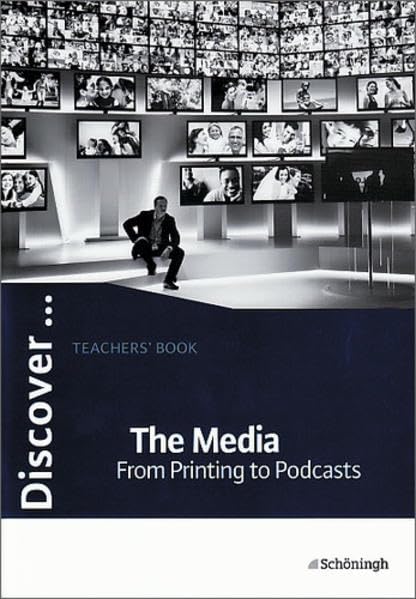Discover...Topics for Advanced Learners / The Media - From Printing to Podcasts: Teachers' Book Learning & Reference