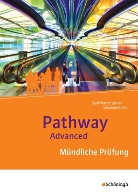 Pathway Advanced - Lese- und Arbeitsbuch Englisch für die Qualifikationsphase der gymnasialen Oberstufe - Neubearbeitung Neu Mündliche Prüfung Kopiervorlagen Books