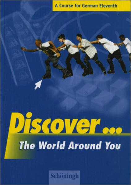 Discover... The World around You. A Course for German Eleventh Graders / Discover... The World Around You: Schülerbuch Foreign Languages ​​& Dictionaries