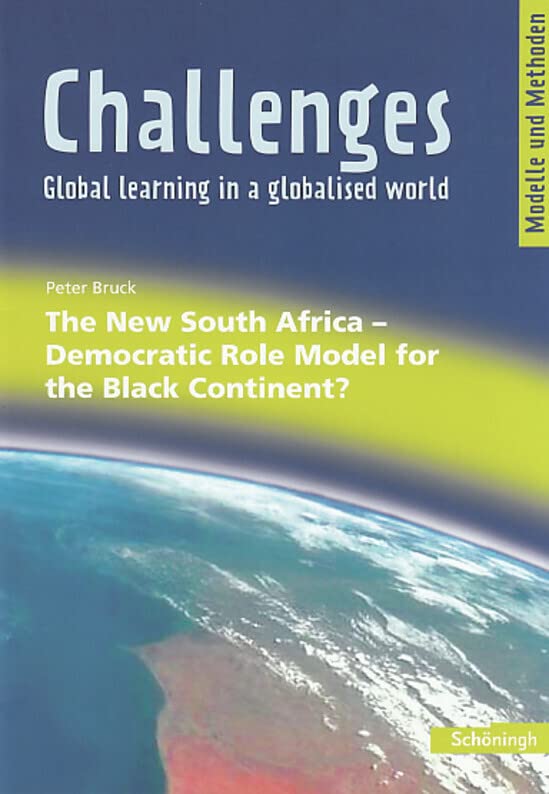 Challenges - Global learning in a globalised world. Modelle und Methoden für den Englischunterricht: Challenges: The New South Africa - Democratic Role Model for the Black Continent? Professional & Reference Books